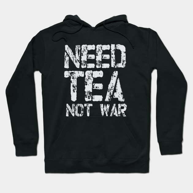 Need Tea not War Hoodie by umarhahn